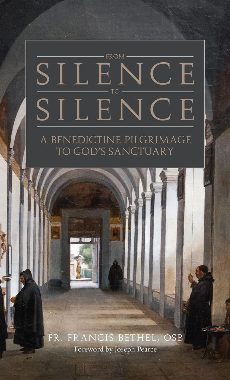 From Silence to Silence: A Benedictine Pilgrimage to God’s Sanctuary