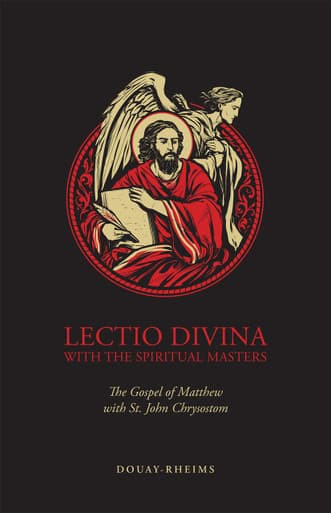 Lectio Divina with the Spiritual Masters: The Gospel of Matthew with St. John Chrysostom