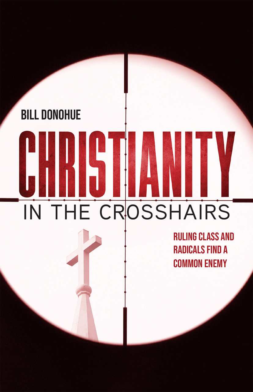 Christianity in the Crosshairs: Ruling Class and Radicals Find a Common Enemy