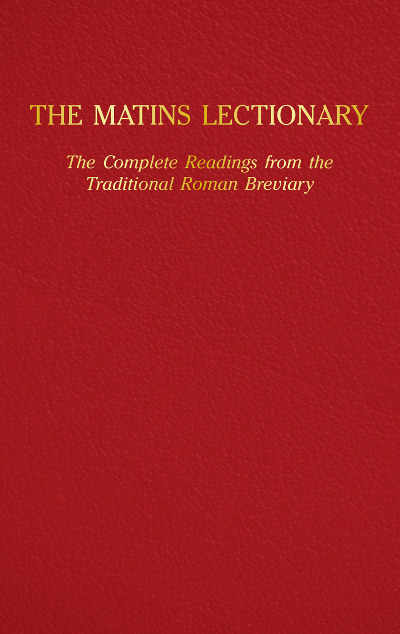 The Matins Lectionary: The Complete Readings from the Traditional Roman Breviary