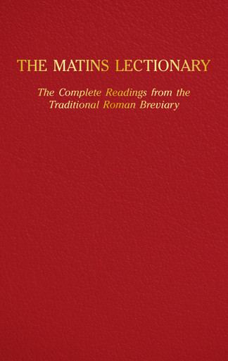 The Matins Lectionary: The Complete Readings from the Traditional Roman Breviary