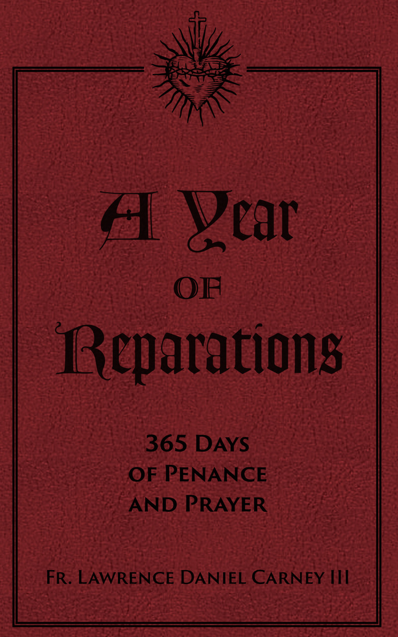A Year of Reparations: 365 Days of Penance and Prayer