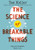 Science of Breakable Things, The