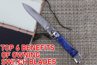 Top Six Benefits of Owning Switchblade Knives