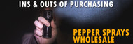 ​The Ins and Outs of Purchasing Pepper Sprays Wholesale