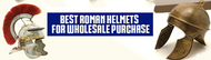 How to Choose the Best Roman Helmets for Wholesale Purchase