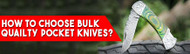 How to Choose Quality Pocket Knives When Buying in Bulk