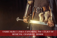 Unbreakable Links: Exploring the Legacy of Medieval Chainmail Armor