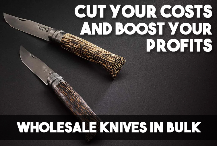 Cut Your Costs and Boost Your Profits with Wholesale Knives in