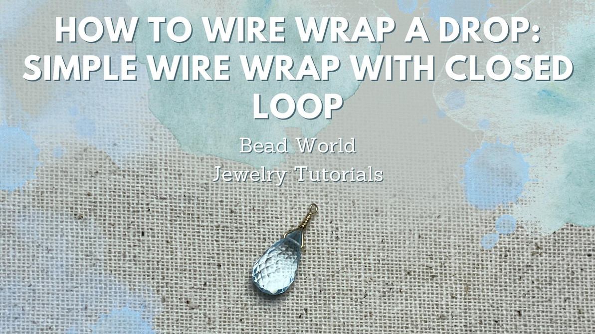​How to Wire Wrap a Drop: Simple Wire Wrap with Closed Loop
