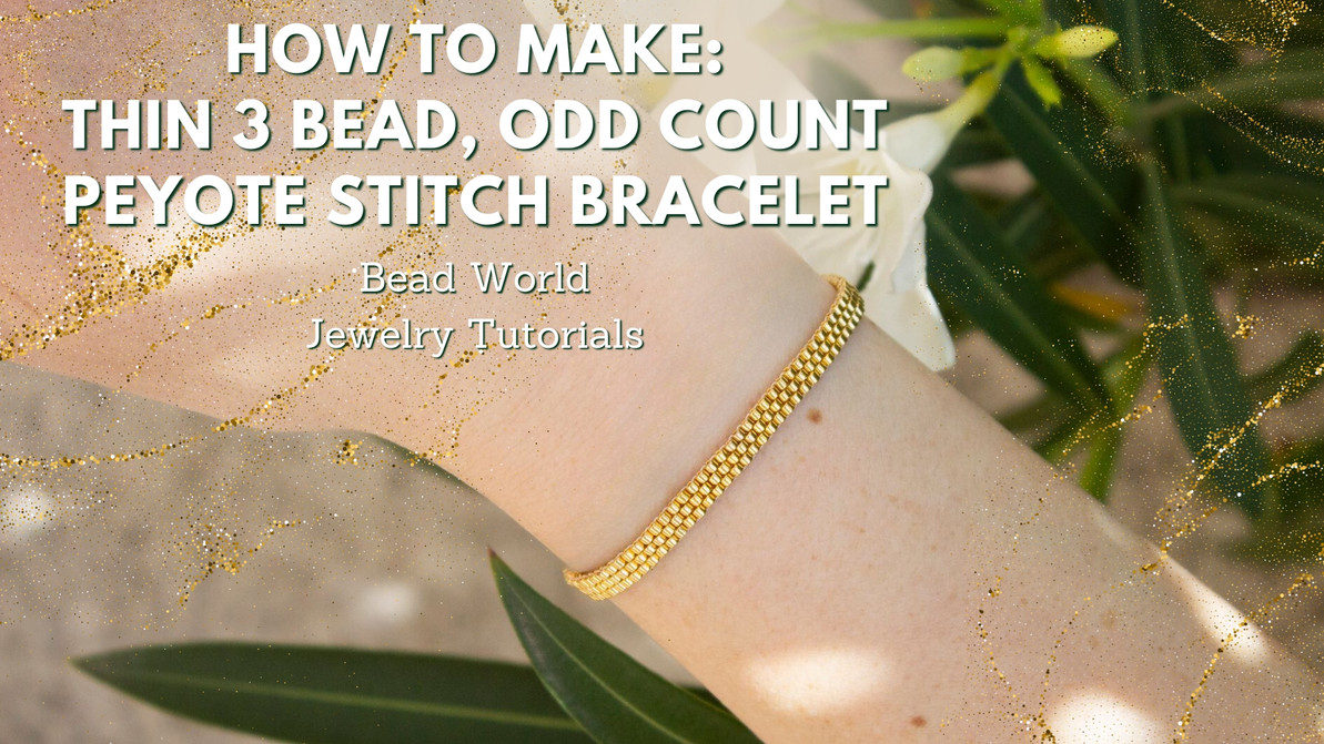 How to Make: Thin 3 Bead Odd Count Peyote Stitch Bracelet - Bead World