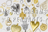 Metal Charms & Pendants