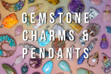 Gemstone Charms & Pendants