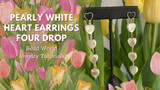 ​Pearly White Heart Earrings – Four Drop