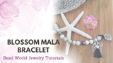 ​Blossom Mala Bracelet