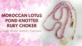 Moroccan Lotus Pond Knotted Ruby Choker