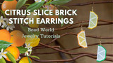 Citrus Slice Brick Stitch Earrings