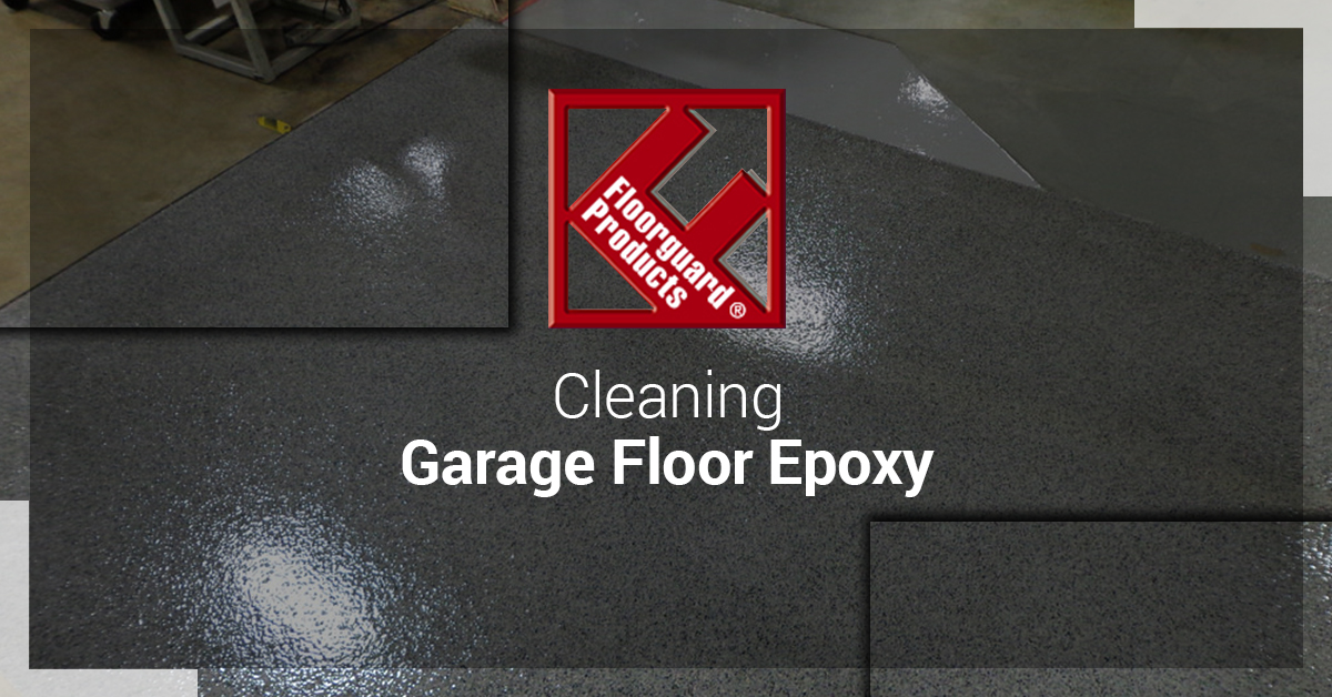 Cleaning Garage Floor Epoxy Floorguard Products Inc