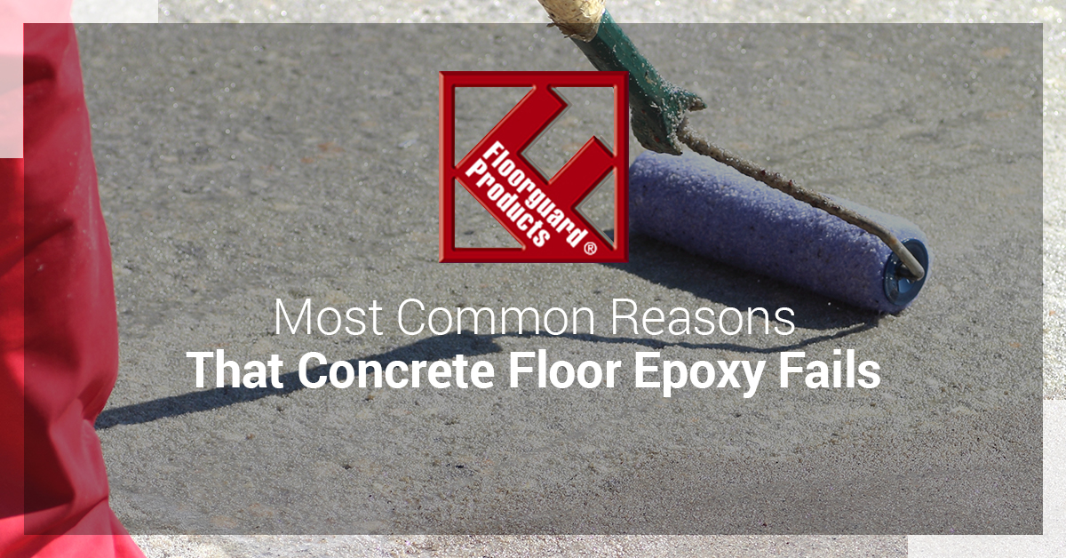 ​Most Common Reasons That Concrete Floor Epoxy Fails