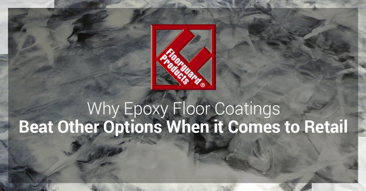 ​Why Epoxy Floor Coatings Beat Other Options When It Comes to Retail