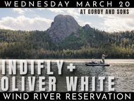 Mar 20: Indifly + Oliver White + Wind River Reservation