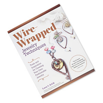 Book, "Wire-Wrapped Jewelry Techniques" by Lora S. Irish. Sold individually.