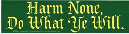 Harm None, Do What Ye Will bumper sticker