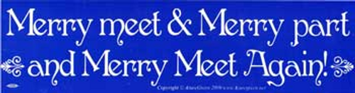 Merry Meet & Merry Part and Merry Meet Again! bumper sticker