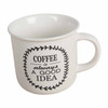 7205C White Ceramic Mug - Coffee Is Always A Good Idea