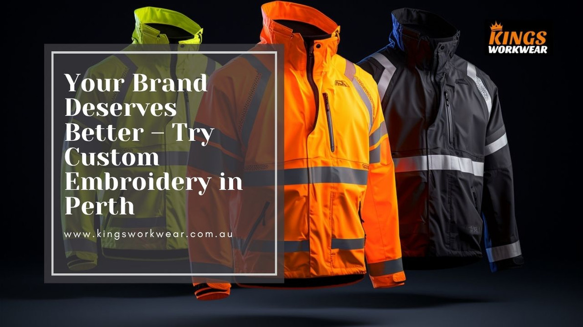 Your Brand Deserves Better – Try Custom Embroidery in Perth