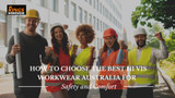 How to Choose the Best Hi Vis Workwear Australia for Safety and Comfort