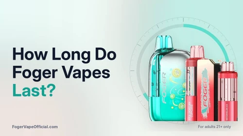 How Long Do Foger Vapes Last?