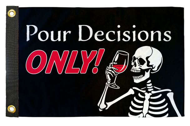 Pour Decisions Only! 12x18 Inch Funny Boat & Off-Road Whip Flag – UTV, SXS, Dune Buggy & Marine Flag