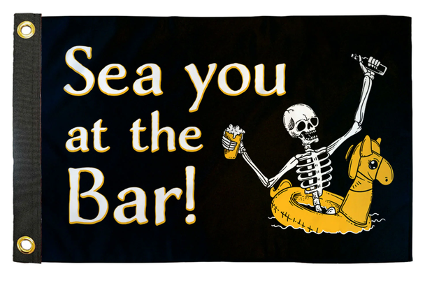 Sea You at the Bar 12x18 Inch Funny Boat & Off-Road Whip Flag – UTV, SXS, Dune Buggy & Marine Flag