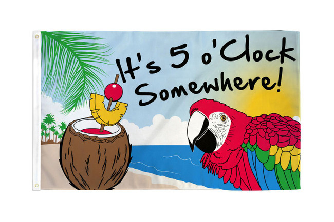It's 5 o'Clock Somewhere Flag 3x5ft Poly