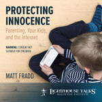 Protecting Innocence: Parenting, Your Kids, and the Internet (MP3)
