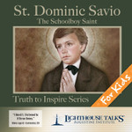 St. Dominic Savio: The Schoolboy Saint (MP3)