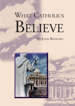 What Catholics Believe