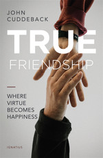 Cover of True Friendship: Where Virtue Becomes Happiness