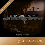 The Fundamental Fact: Christ’s Resurrection Changes Everything