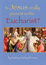 Is Jesus Really Present in the Eucharist? (Booklet)