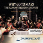 Why Go to Mass: The Blood of the New Covenant (CD)