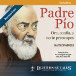 Padre PioL Ora, confia y no te preocupes (CD)