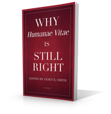 Why Humanae Vitae is Still Right