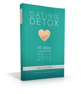 Dating Detox: 40 Days of Perfecting Love in an Imperfect World (Paperback)