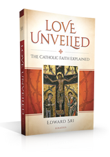 Love Unveiled: The Catholic Faith Explained (Paperback)