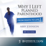 Why I Left Planned Parenthood: From Death to Life (MP3)