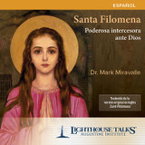 Santa Filomena: Poderosa intercesora ante Dios (MP3)