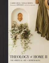 Theology of Home II: The Spiritual Art of Homemaking (Hardcover)