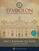 Symbolon: The Catholic Faith Explained - PART 1 - Leader Guide